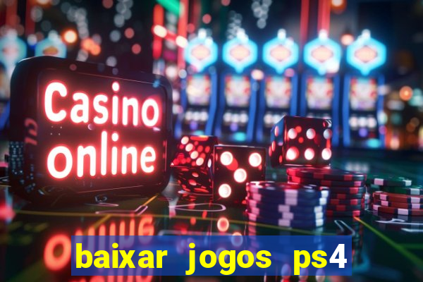 baixar jogos ps4 desbloqueado pkg